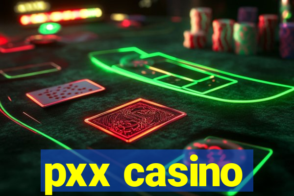 pxx casino