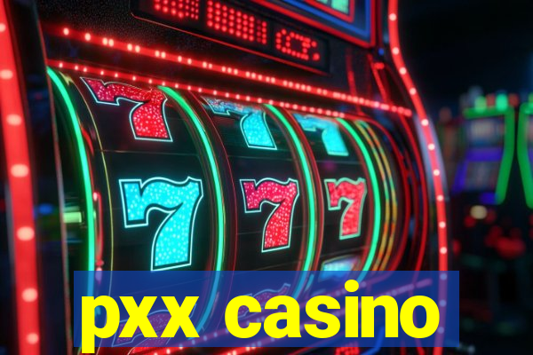 pxx casino
