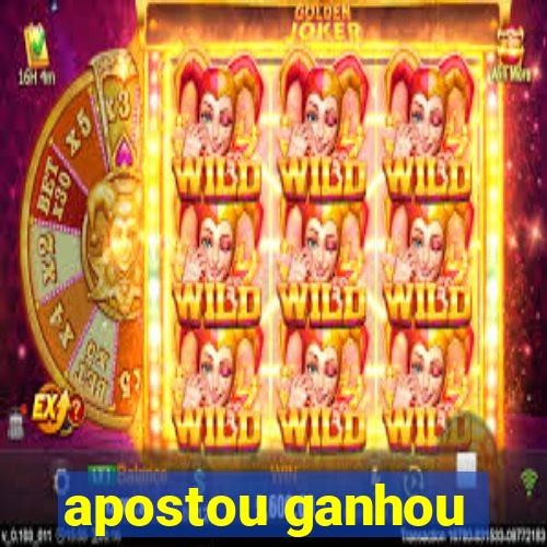 apostou ganhou