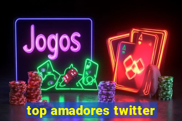 top amadores twitter