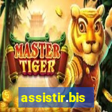 assistir.bis