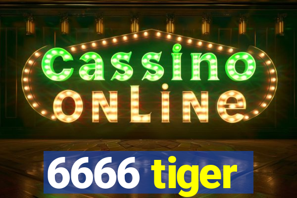 6666 tiger
