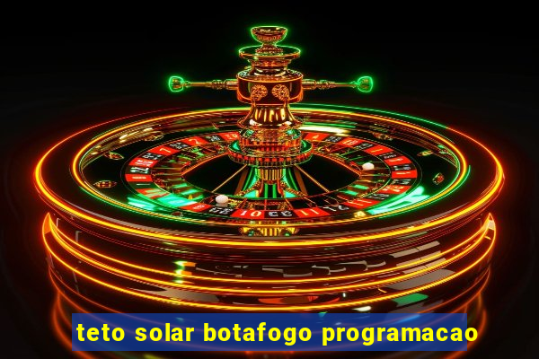 teto solar botafogo programacao