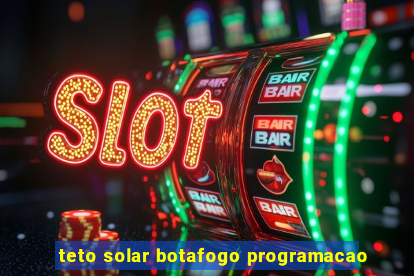 teto solar botafogo programacao