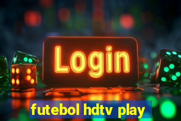 futebol hdtv play