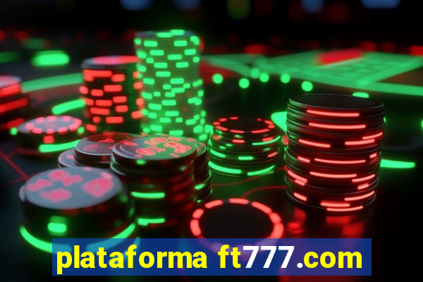 plataforma ft777.com