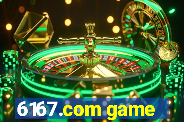 6167.com game