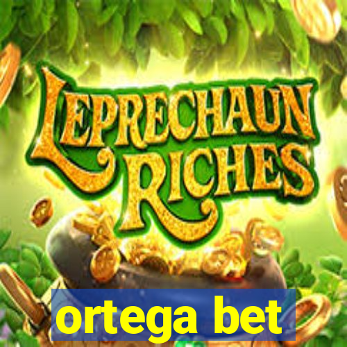 ortega bet