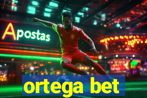 ortega bet