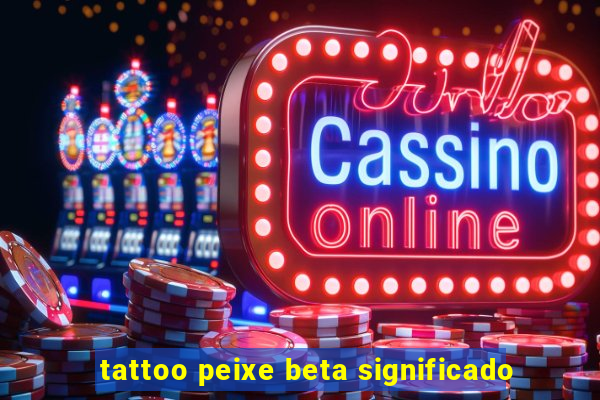 tattoo peixe beta significado