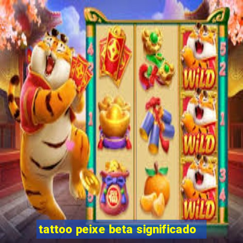 tattoo peixe beta significado