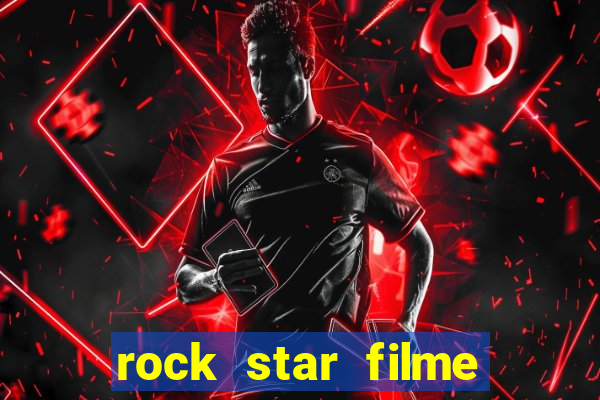 rock star filme completo dublado