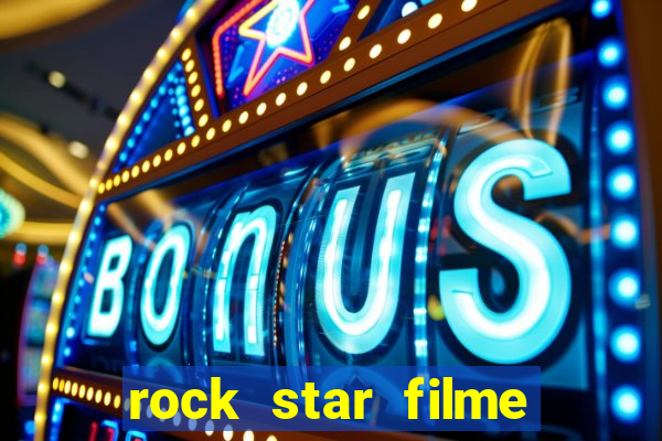 rock star filme completo dublado