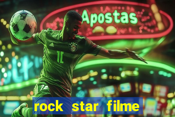 rock star filme completo dublado