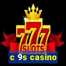 c 9s casino