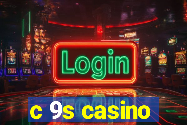 c 9s casino