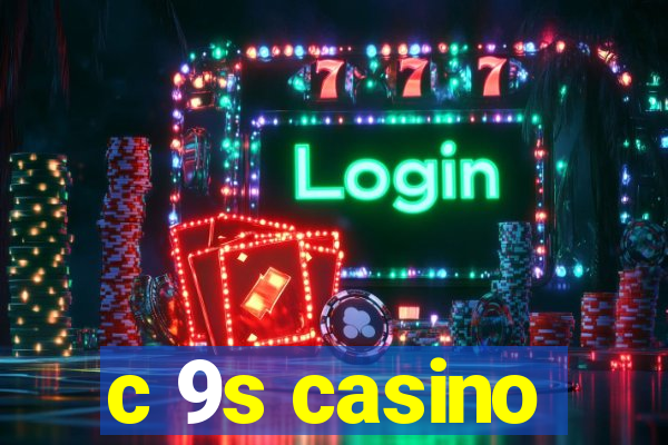 c 9s casino