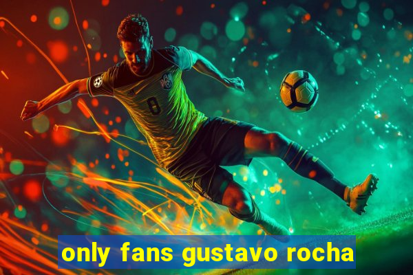 only fans gustavo rocha