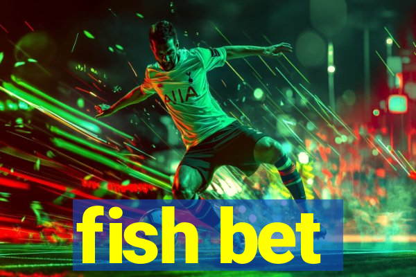 fish bet