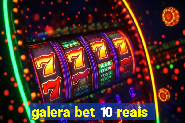 galera bet 10 reais