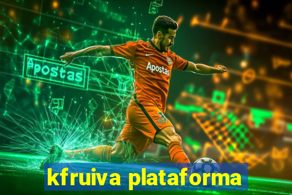 kfruiva plataforma