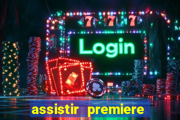 assistir premiere ao vivo gratis flamengo