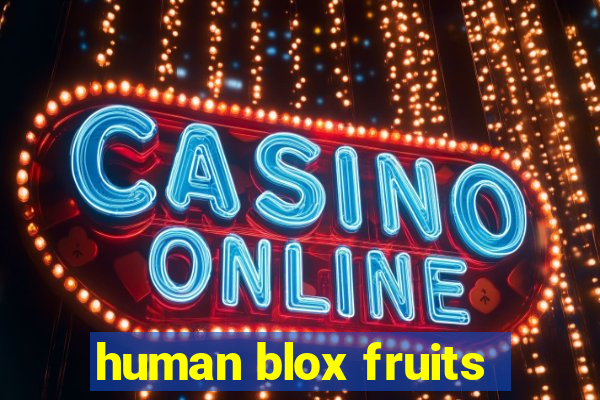 human blox fruits