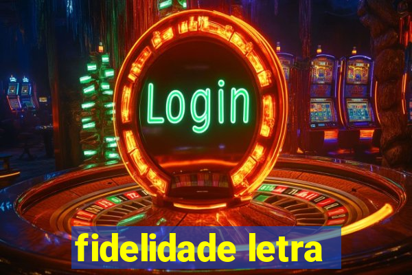 fidelidade letra