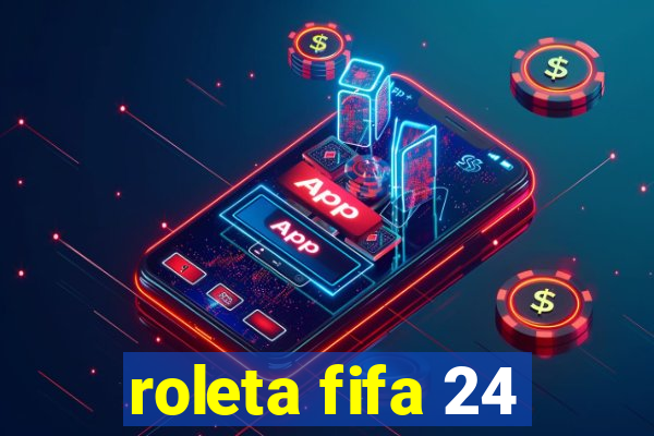 roleta fifa 24