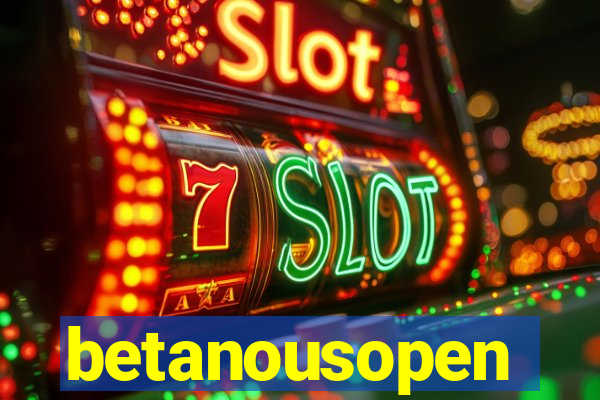 betanousopen