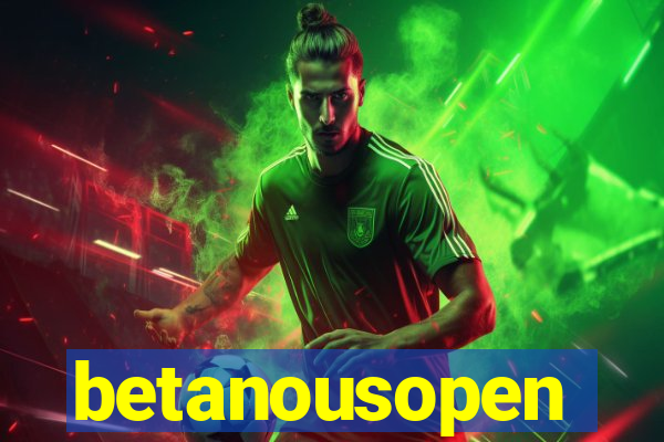 betanousopen