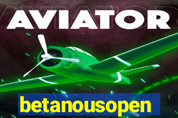 betanousopen