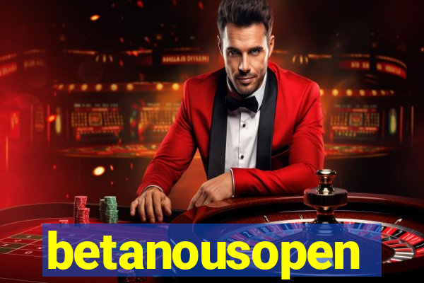 betanousopen