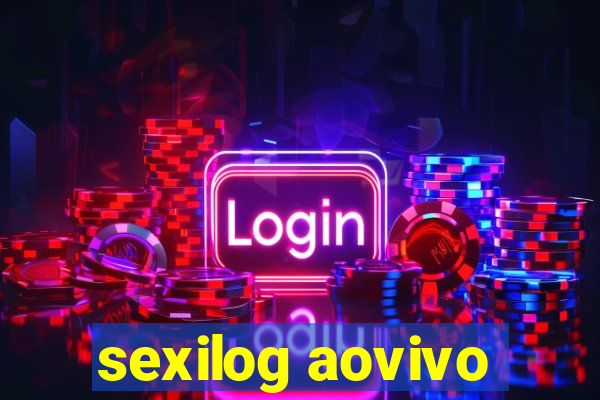 sexilog aovivo
