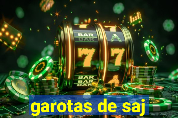 garotas de saj