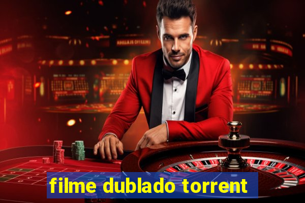filme dublado torrent
