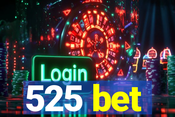 525 bet