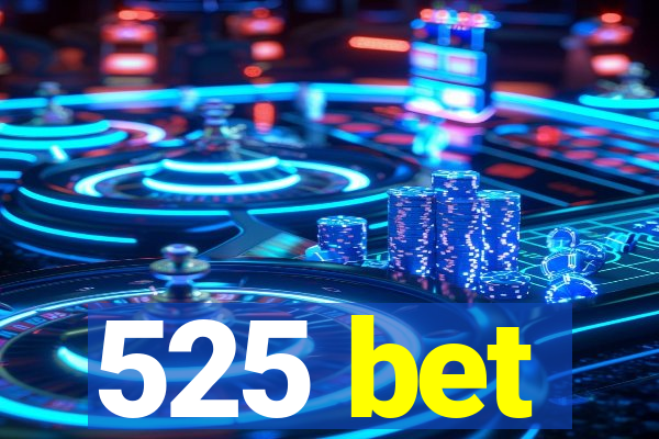 525 bet