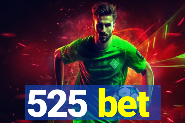 525 bet