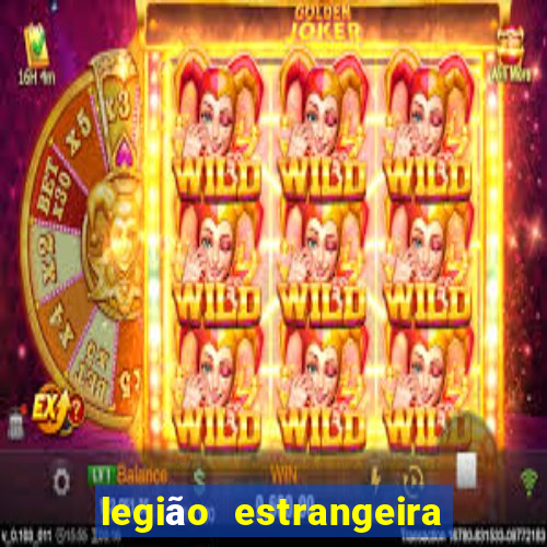 legião estrangeira 2024 inscrição