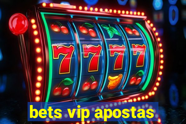 bets vip apostas