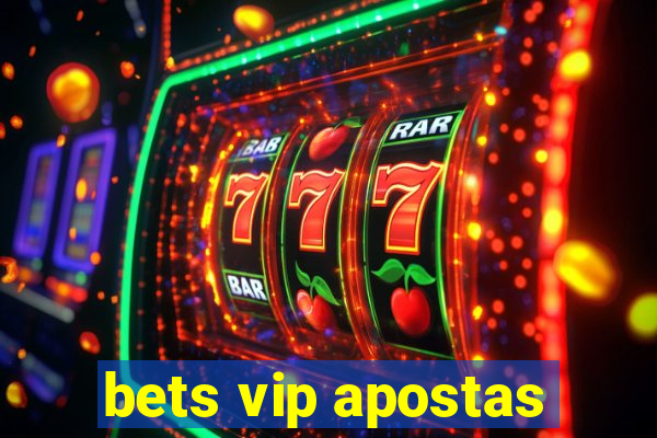 bets vip apostas