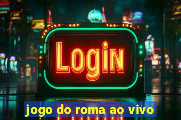 jogo do roma ao vivo