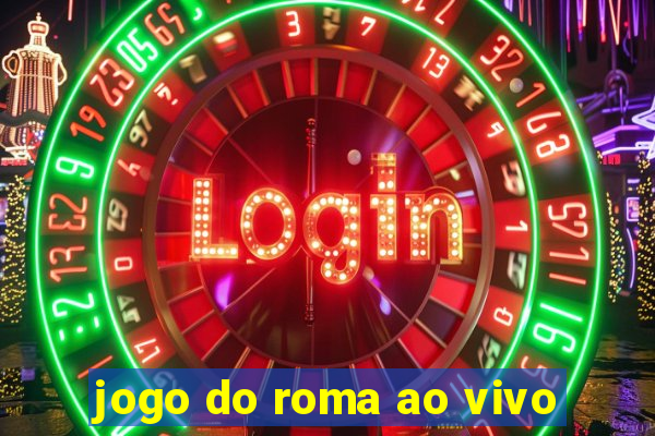 jogo do roma ao vivo