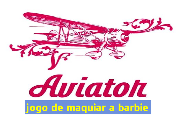 jogo de maquiar a barbie