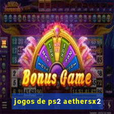 jogos de ps2 aethersx2