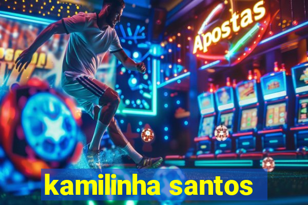 kamilinha santos