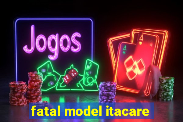 fatal model itacare