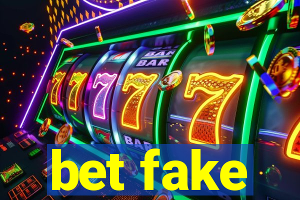 bet fake