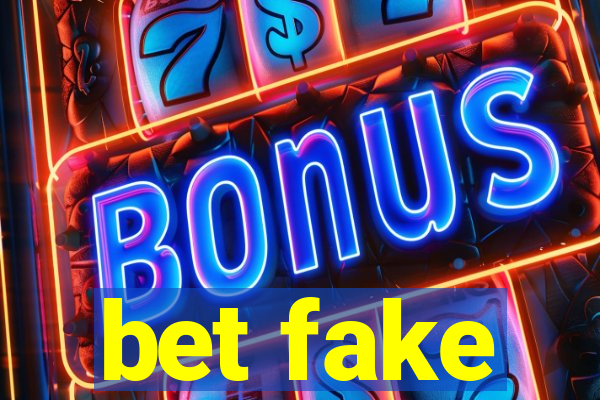 bet fake